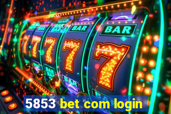 5853 bet com login